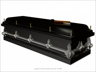 COFFIN property of YCIS all rights reserved  © 2008 