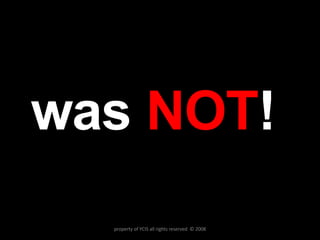 was  NOT ! property of YCIS all rights reserved  © 2008 