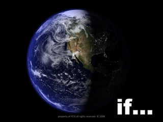 if… property of YCIS all rights reserved  © 2008 