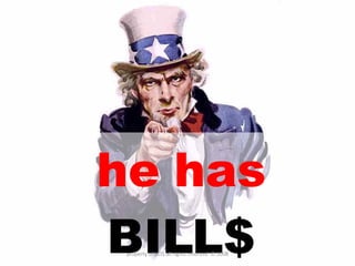he has  BILL$ property of YCIS all rights reserved  © 2008 