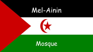 Mel-Ainin
Mosque
 