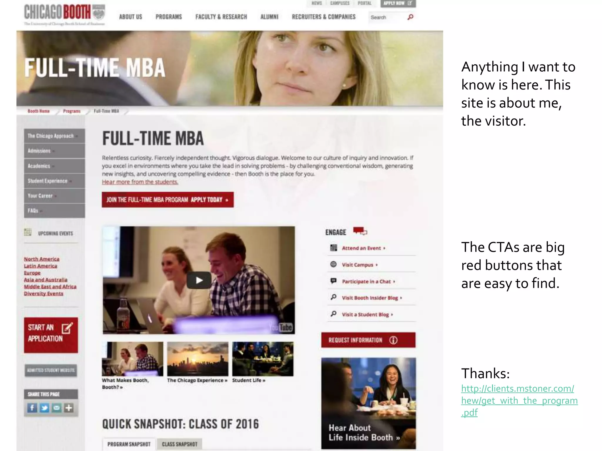 Anything I want to
know is here.This
site is about me,
the visitor.
The CTAs are big
red buttons that
are easy to find.
Thanks:
http://clients.mstoner.com/
hew/get_with_the_program
.pdf
 