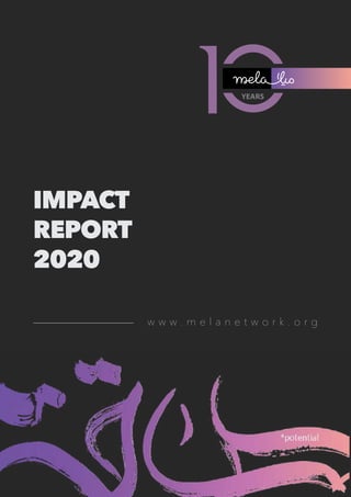 IMPACT
REPORT
2020
w w w . m e l a n e t w o r k . o r g
 