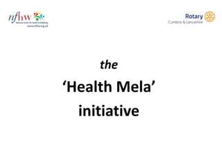 the
‘Health Mela’
initiative
 