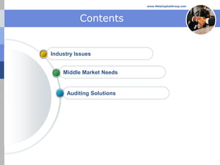 www.MelaCapitalGroup.com




          Contents


Industry Issues


    Middle Market Needs


      Auditing Solutions
 