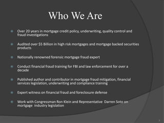 Who We AreOver 20 years in mortgage credit policy, underwriting, quality control and fraud investigations
