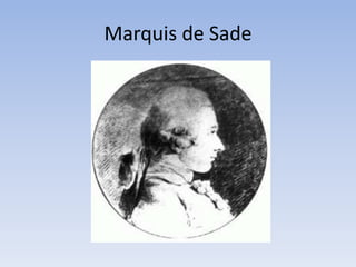 Marquis de Sade
 