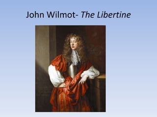 John Wilmot- The Libertine
 