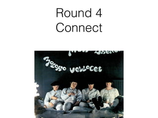 Round 4
Connect
 