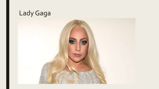 Lady Gaga
 