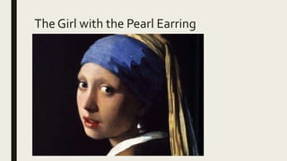 The Girl with the Pearl Earring
 