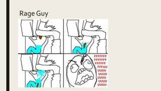 Rage Guy
 