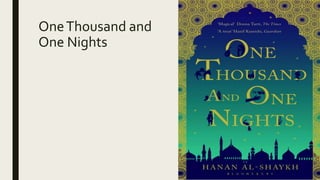 OneThousand and
One Nights
 