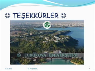  TEŞEKKÜRLER 
07.10.2017 M. İYİYÜREK 19
 