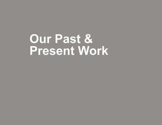 Our Past &
Present Work
 