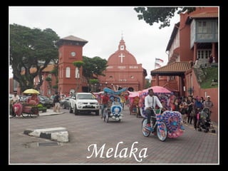 Melaka
 