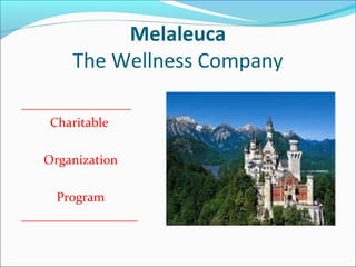 Melaleuca
The Wellness Company
_________________
Charitable
Organization
Program
__________________
 
