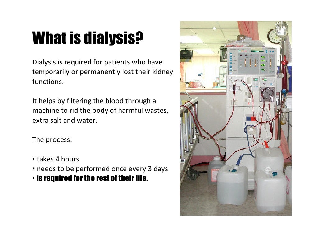 What is dialysis? Dialysis is