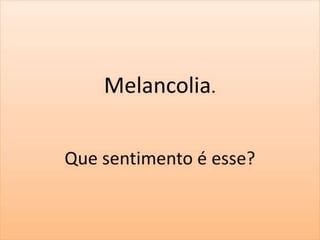 Conversando o Evangelho - Melancolia