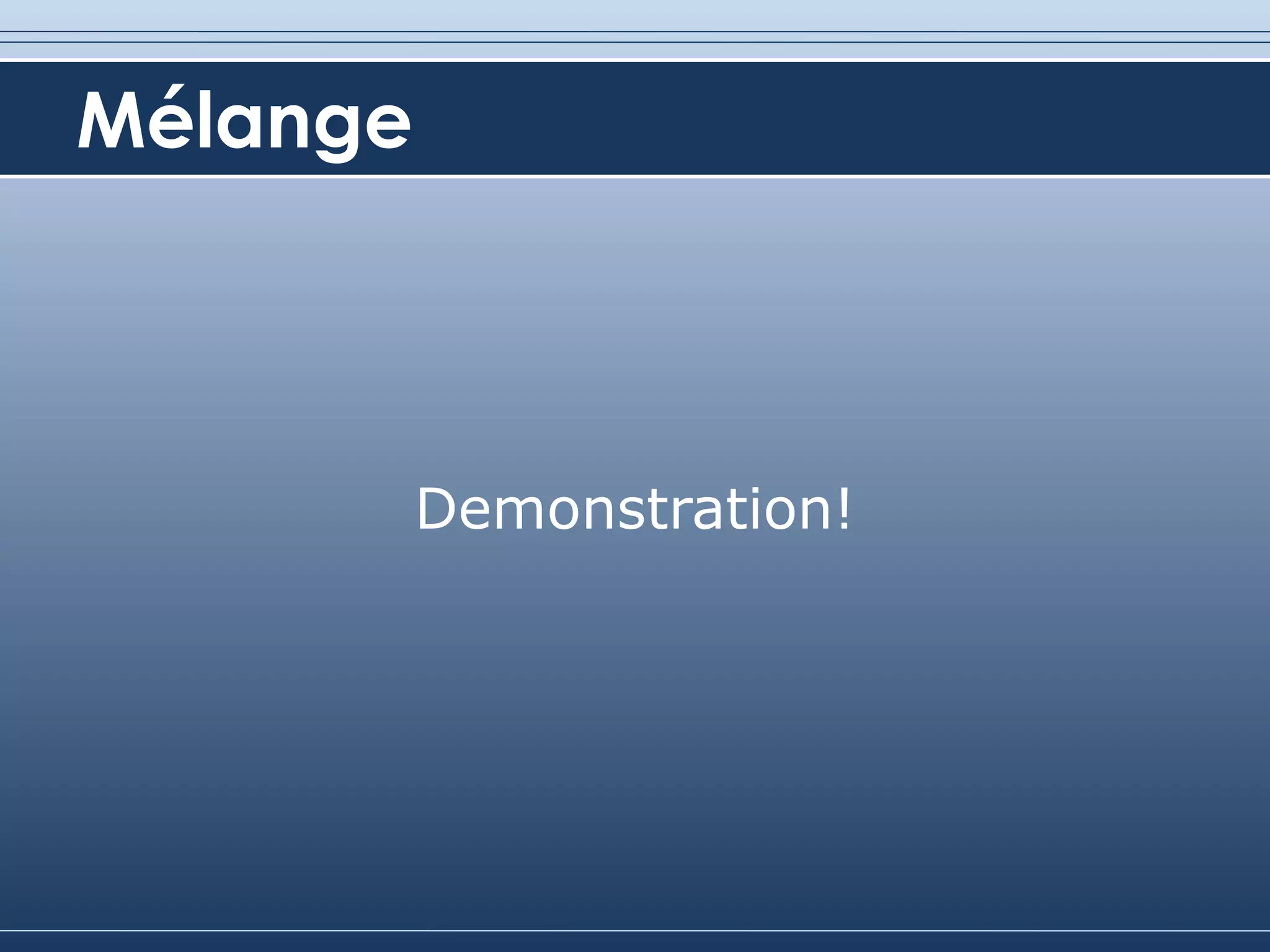 Mélange Demonstration! 