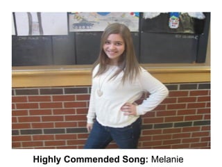 Highly Commended Song: Melanie
 