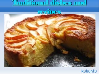 Traditional dishes andTraditional dishes and
recipesrecipes
 