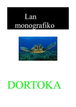 Lan
monografiko
DORTOKA
 