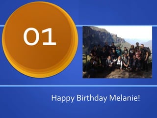 Happy Birthday Melanie!
01
 