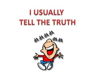 I USUALLY TELL THE TRUTH