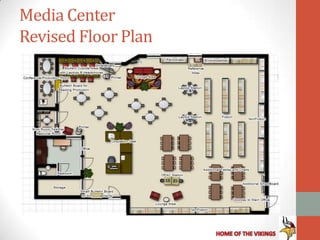 Media Center
Revised Floor Plan
 