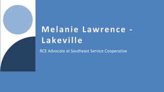 Melanie Lawrence -
Lakeville
RCE Advocate at Southeast Service Cooperative
 