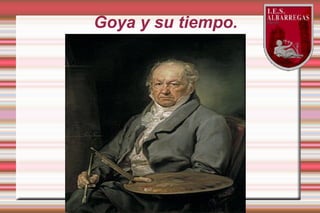 Goya y su tiempo.
 