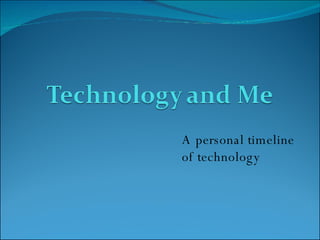 A personal timeline  of technology 