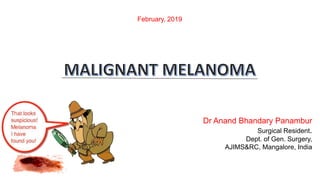 Dr Anand Bhandary Panambur
Surgical Resident.
Dept. of Gen. Surgery,
AJIMS&RC, Mangalore, India
February, 2019
 