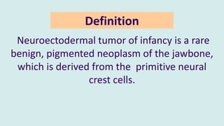 Melanotic Neuroectodermal tumor of infancy