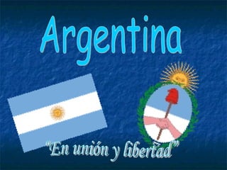 Argentina “En unión y libertad” 