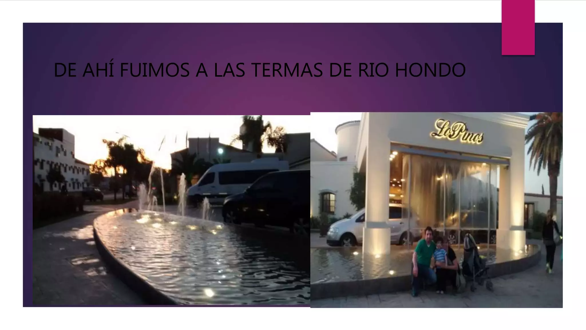 DE AHÍ FUIMOS A LAS TERMAS DE RIO HONDO