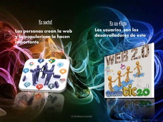 Es social Es un flujo
Las personas crean la web
y la popularizan la hacen
importante
I.E.M Maria Goretti
Los usuarios son los
desarrolladores de esta
 