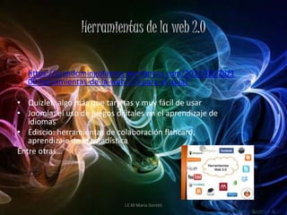Herramientas de la web 2.0
• https://juandomingofarnos.wordpress.com/2011/02/28/1
00-herramientas-de-la-web-2-0-para-el-aula/
• Quizlet: algo más que tarjetas y muy fácil de usar
• Joomla: el uso de juegos dijitales en el aprendizaje de
idiomas
• Ediscio: herramientas de colaboración flshcard,
aprendizaje de la estadística
Entre otras…
I.E.M Maria Goretti
 