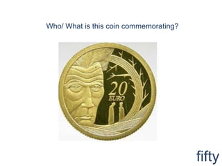 Who/ What is this coin commemorating?fifty