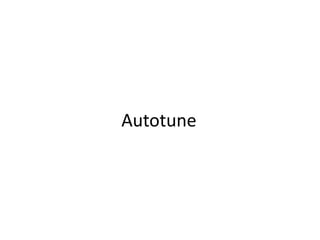 Autotune
 