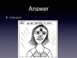 Answer
X - Dotbusters
 
