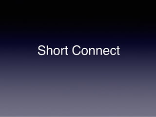 Short Connect
 
