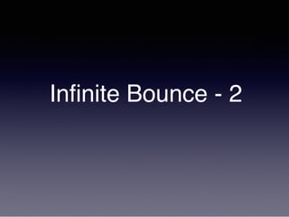 Infinite Bounce - 2
 