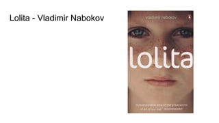 Lolita - Vladimir Nabokov
 