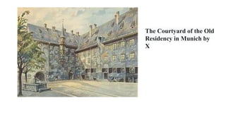 The Courtyard of the Old
Residency in Munich by
X
 