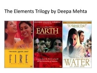 The Elements Trilogy by Deepa Mehta
 