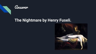 Answer
The Nightmare by Henry Fuseli.
 