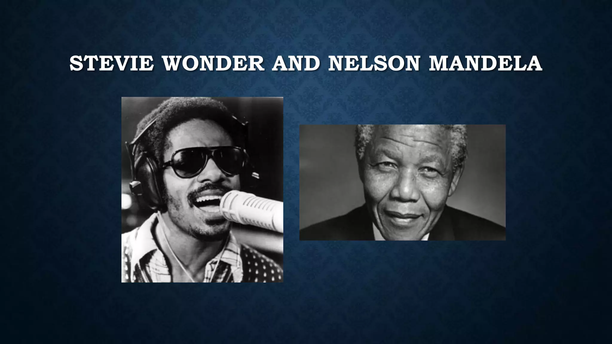 STEVIE WONDER AND NELSON MANDELA
 