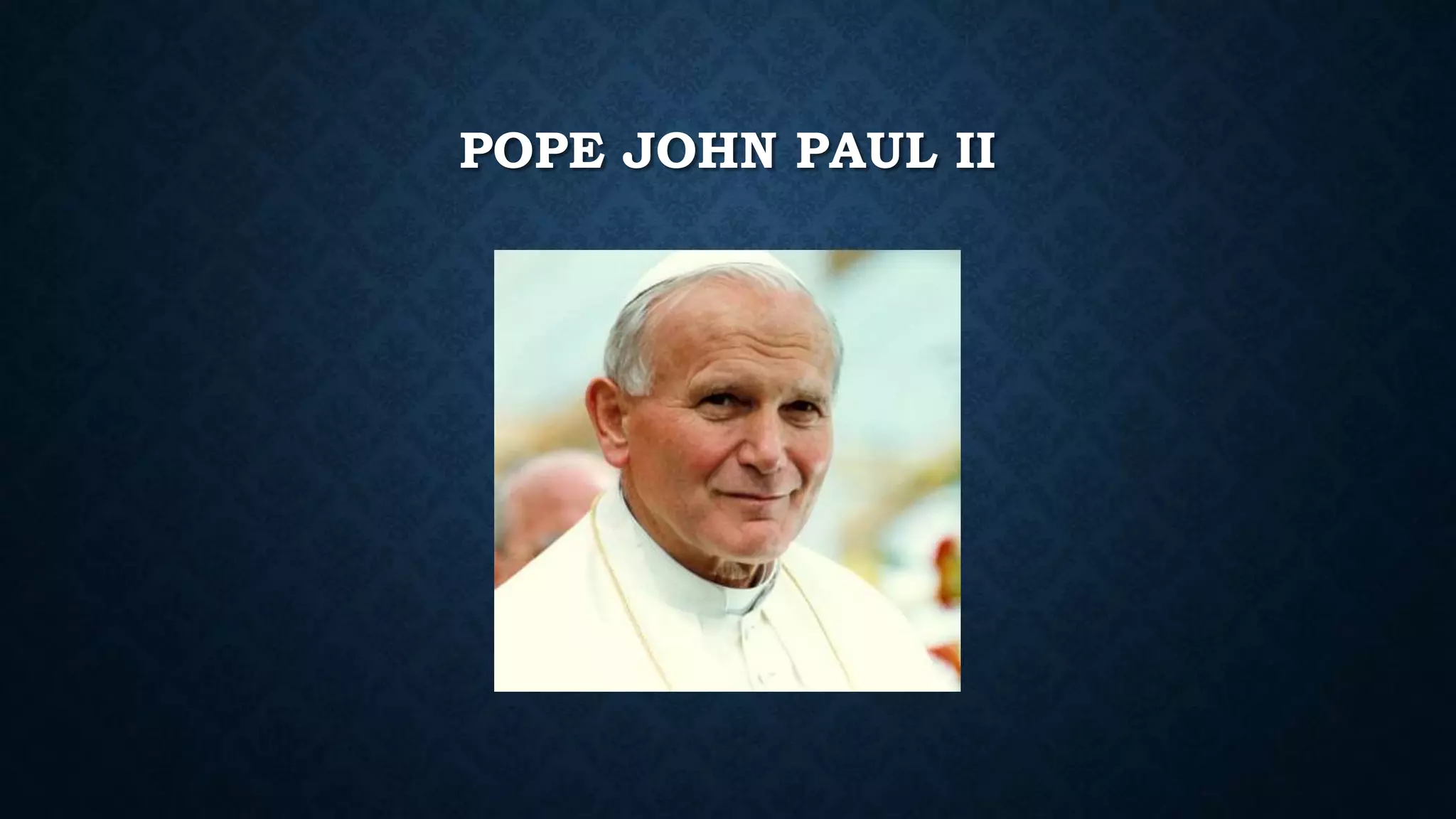 POPE JOHN PAUL II
 